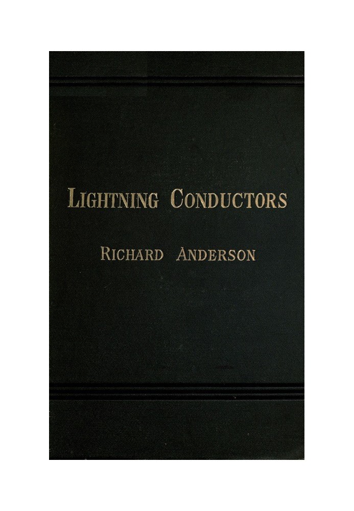 Lightning Conductors: Their History, Nature, and Mode of Application