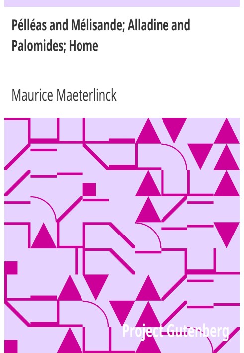 Пеллеас і Мелізанд; Алладін і Паломідес; додому