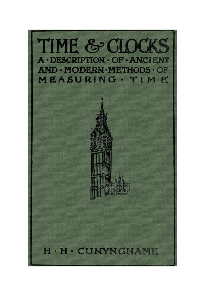 Time and Clocks: A Description of Ancient and Modern Methods of Measuring Time