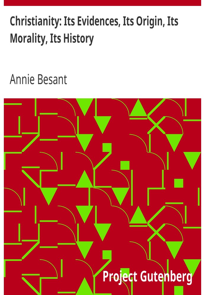 Християнство: його свідчення, його походження, його мораль, його історія