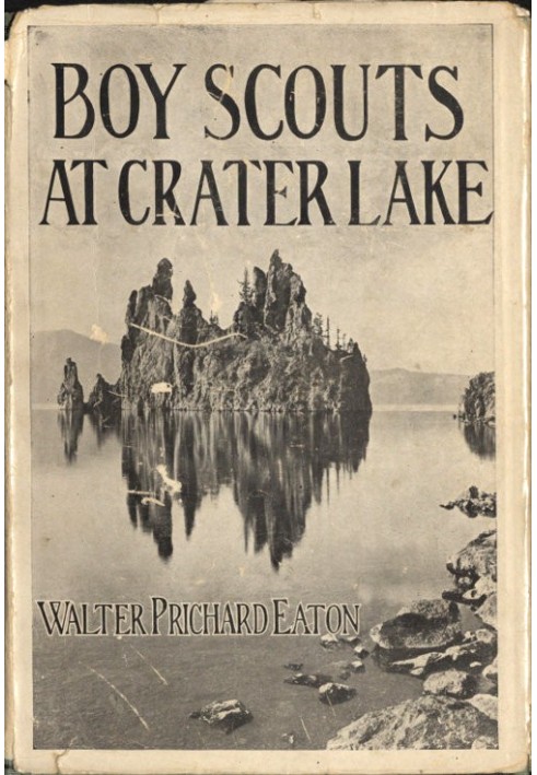 Boy Scouts at Crater Lake A Story of Crater Lake National Park and the High Cascades