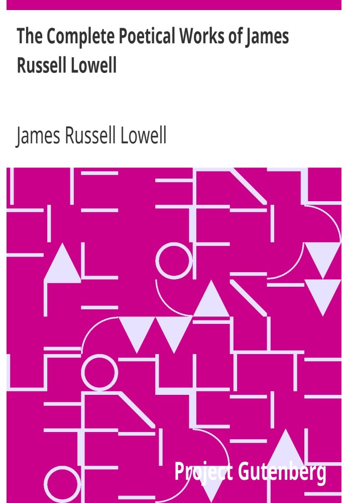 The Complete Poetical Works of James Russell Lowell