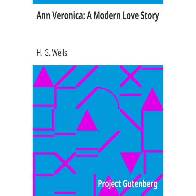 Ann Veronica: A Modern Love...