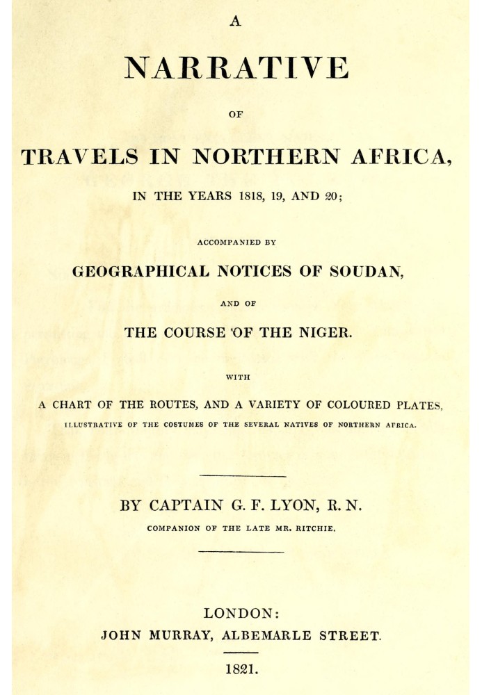 A narrative of travels in northern Africa in the years 1818, 19, and 20; accompanied by geographical notices of Soudan and of th