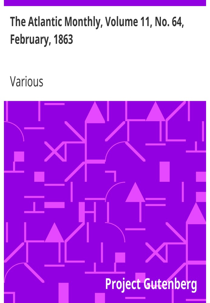 The Atlantic Monthly, том 11, № 64, лютий 1863 р. Журнал літератури, мистецтва та політики