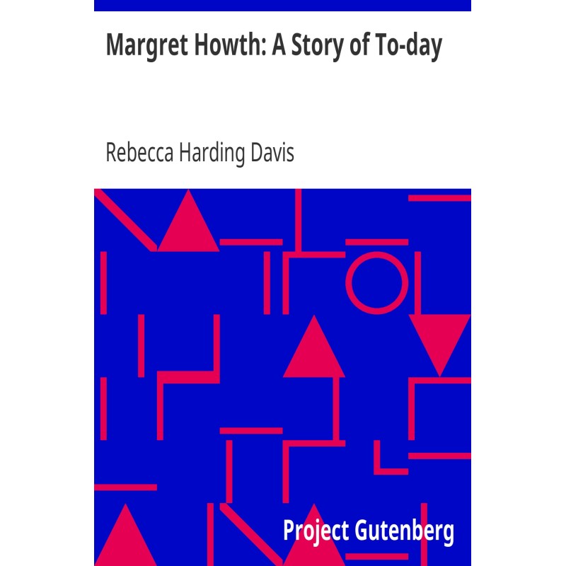 Margret Howth: A Story of...