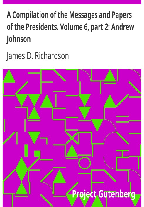 Сборник посланий и документов президентов. Том 6, часть 2: Эндрю Джонсон