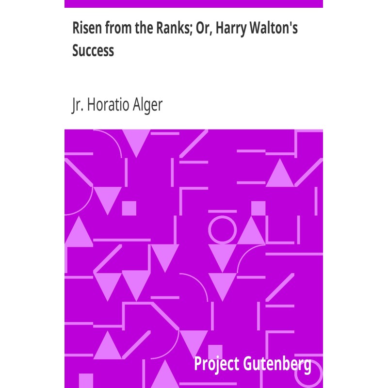 Risen from the Ranks; Or,...