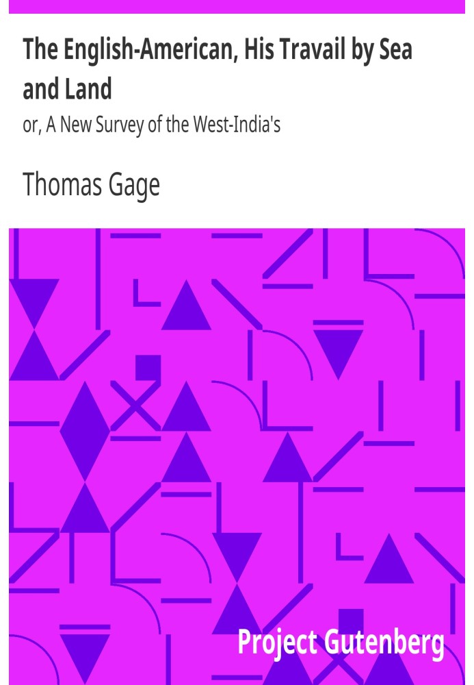 The English-American, His Travail by Sea and Land: or, A New Survey of the West-India's