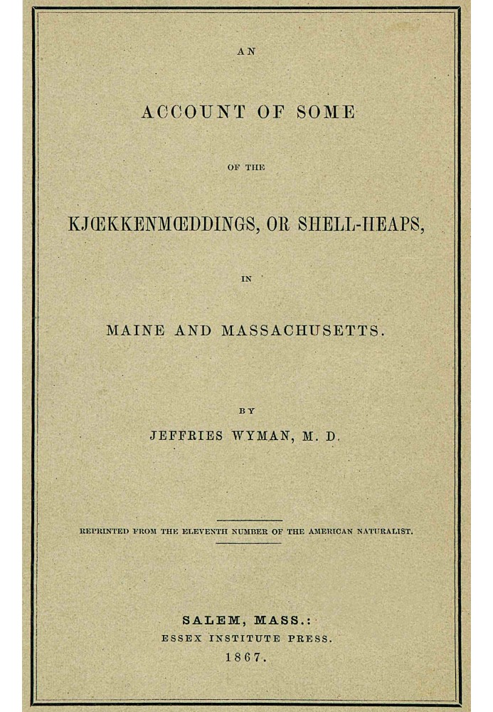 Отчет о некоторых kjoekkenmoeddings, или кучах ракушек, в штатах Мэн и Массачусетс.