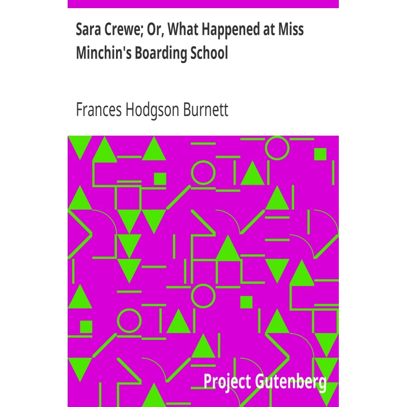 Sara Crewe; Or, What...