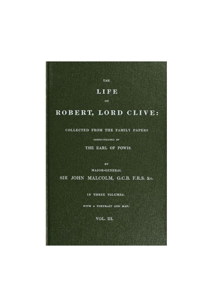 Життя Роберта, лорд Клайв, т. 3 (з 3) зібрано з сімейних документів, переданих графом Повісом