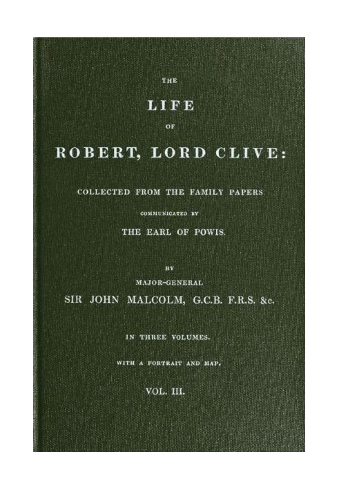 Життя Роберта, лорд Клайв, т. 3 (з 3) зібрано з сімейних документів, переданих графом Повісом