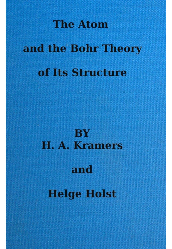 The atom and the Bohr theory of its structure : $b an elementary presentation