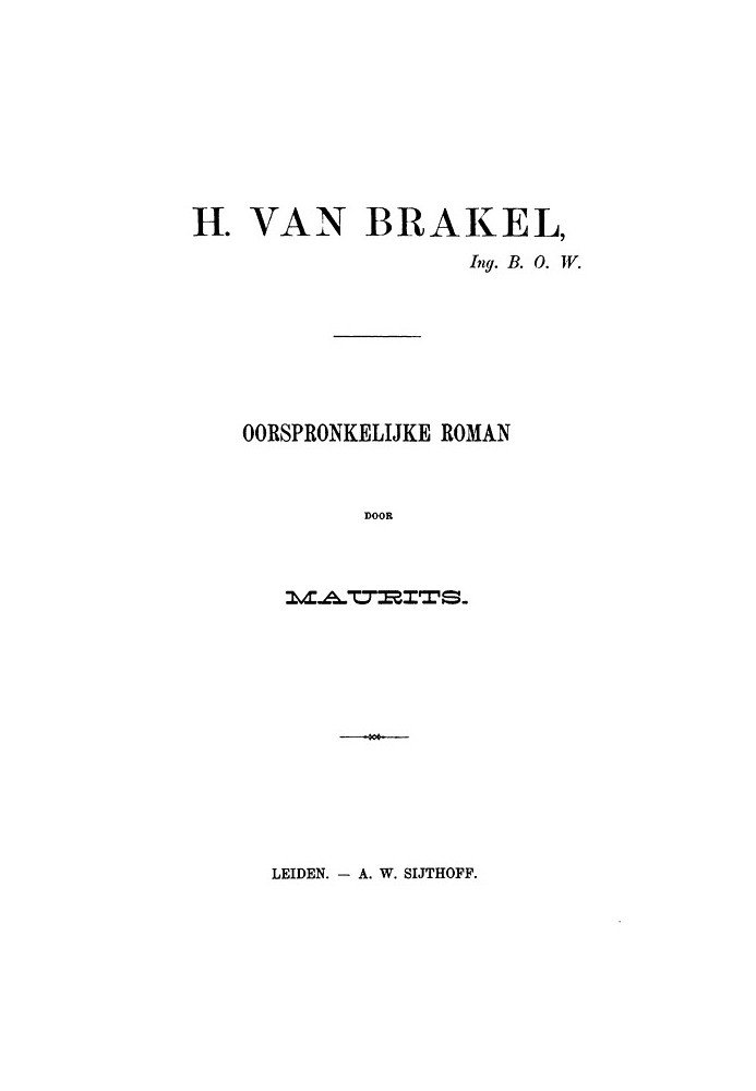 H. van Brakel, Ing. B.O.W. : $b Original novel