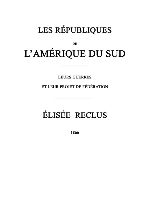 Республики Южной Америки: $b Их войны и их проект федерации