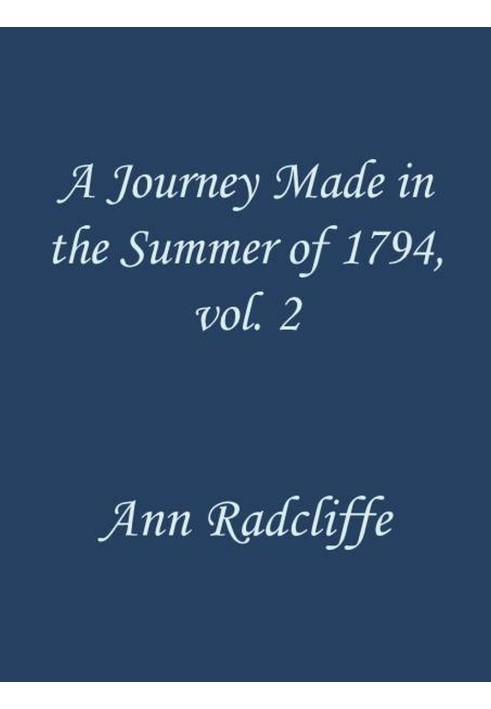 A Journey Made in the Summer of 1794, through Holland and the Western Frontier of Germany, with a Return Down the Rhine, Vol. 2 