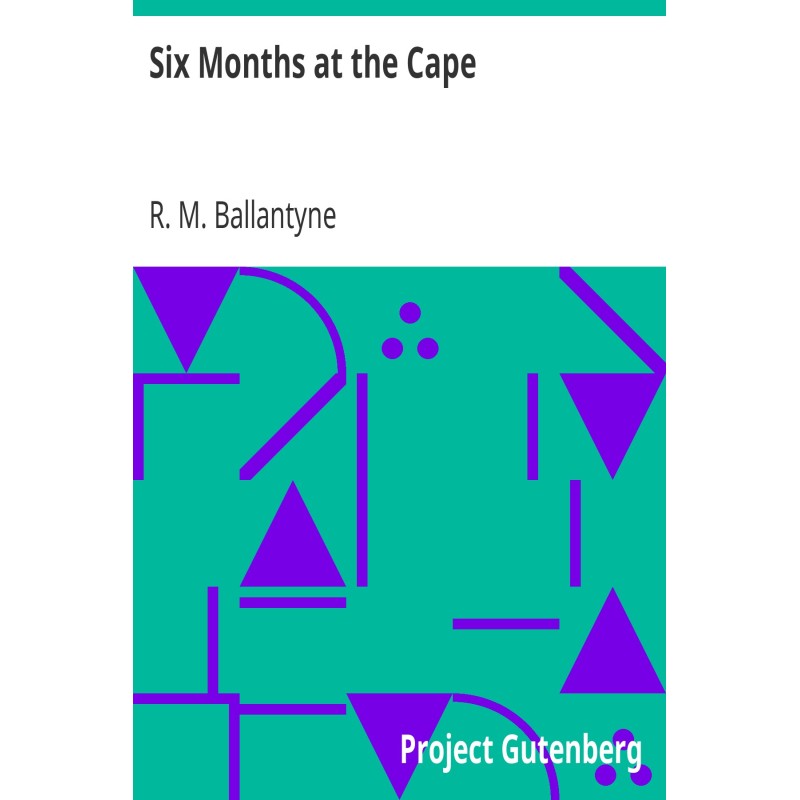 Six Months at the Cape