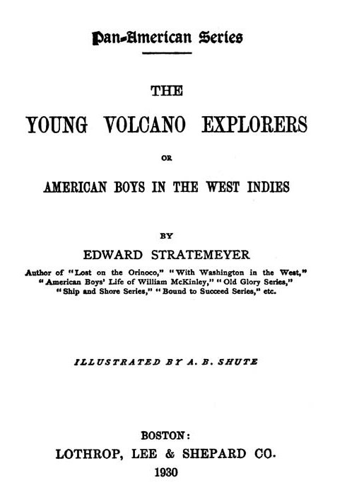 The young volcano explorers : $b Or, American boys in the West Indies