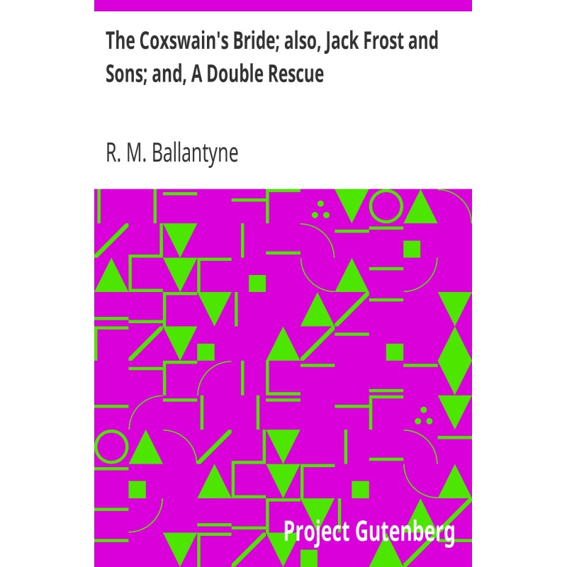 The Coxswain's Bride; also,...