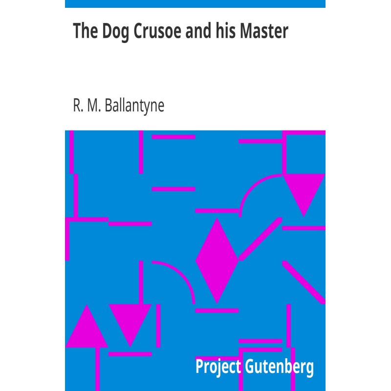 The Dog Crusoe and his Master