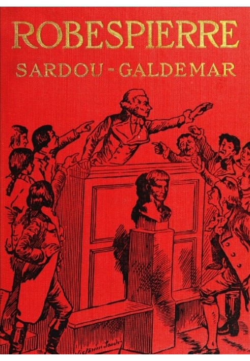 Robespierre : $b the story of Victorien Sardou's play adapted and novelized under his authority