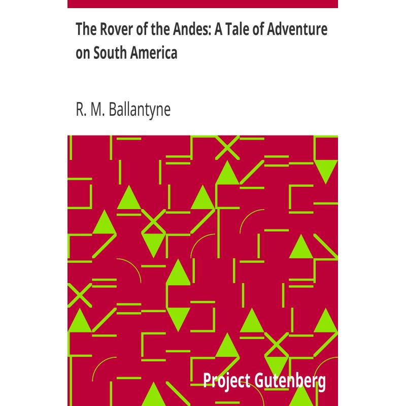 The Rover of the Andes: A...