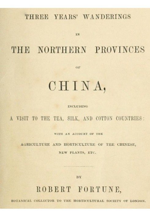 Three Years' Wanderings in the Northern Provinces of China Including a visit to the tea, silk, and cotton countries; with an acc