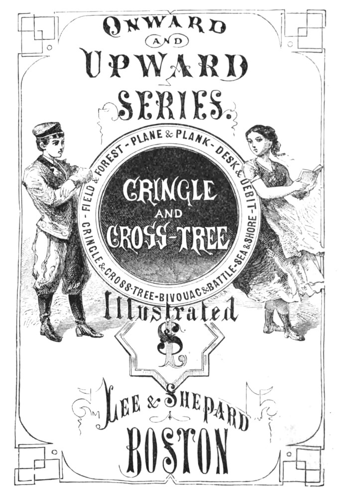 Cringle and cross-tree : $b Or, the sea swashes of a sailor