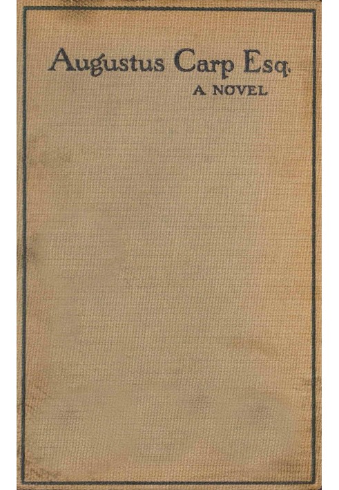 Augustus Carp, Esq., by Himself: Being the Autobiography of a Really Good Man