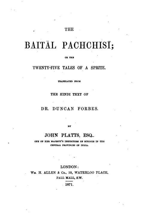 The Baitâl Pachchisi; Or, The Twenty-Five Tales of a Sprite Translated From the Hindi Text of Dr. Duncan Forbes