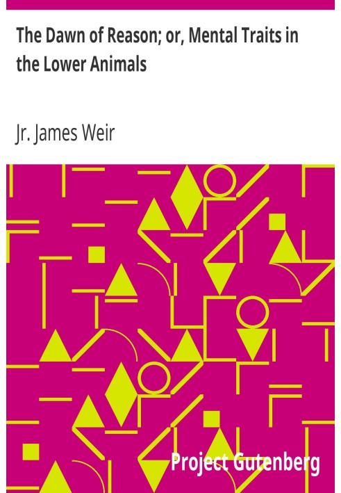 Світанок Розуму; або Психічні риси нижчих тварин