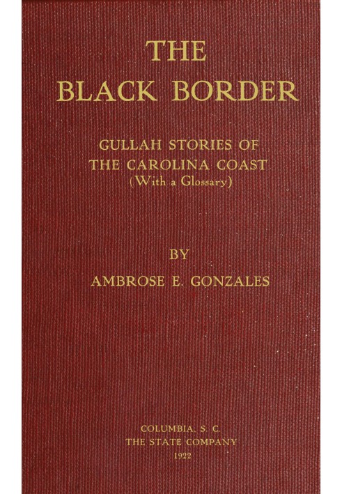 The black border : $b Gullah stories of the Carolina coast (with a glossary)