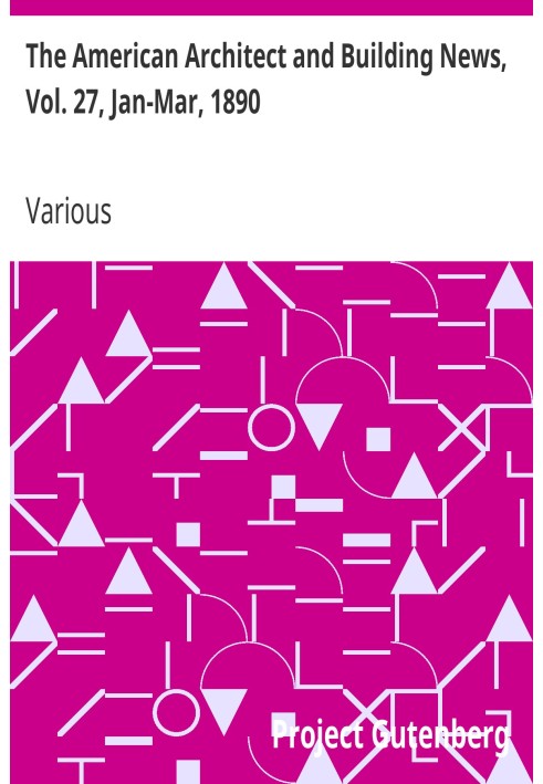 The American Architect and Building News, Vol. 27, Jan-Mar, 1890