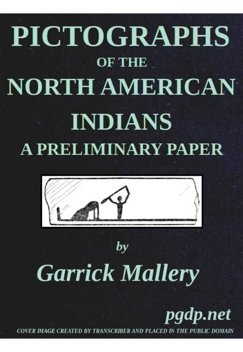 Pictographs of the North American Indians. A preliminary paper Fourth Annual Report of the Bureau of Ethnology to the Secretary 