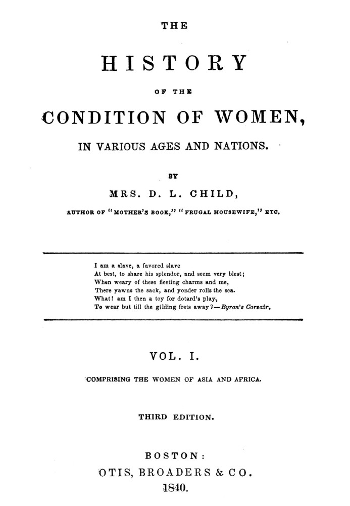 The history of the condition of women in various ages and nations : $b Vol. 1 (of 2), Comprising the women of Asia and Africa