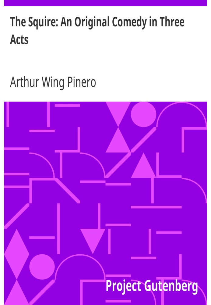 Сквайр: оригінальна комедія на три дії