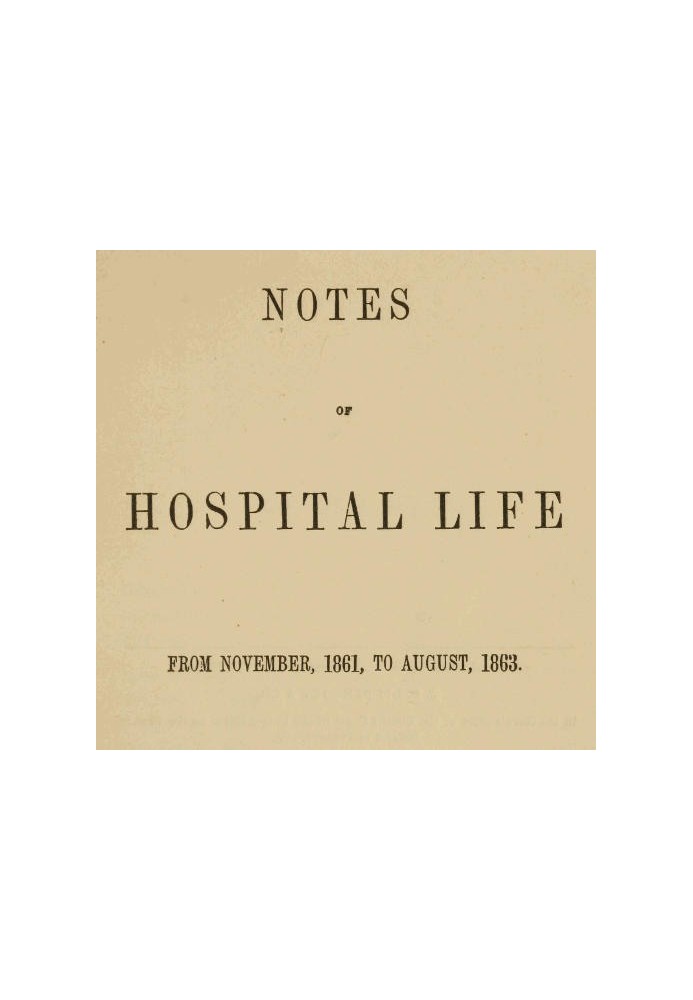 Notes of hospital life from November, 1861, to August, 1863