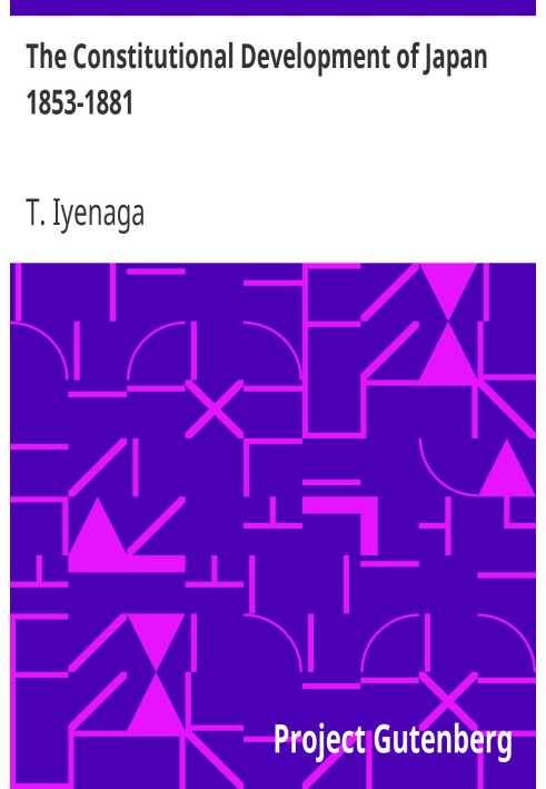 The Constitutional Development of Japan 1853-1881 Johns Hopkins University Studies in Historical and Political Science, Ninth Se