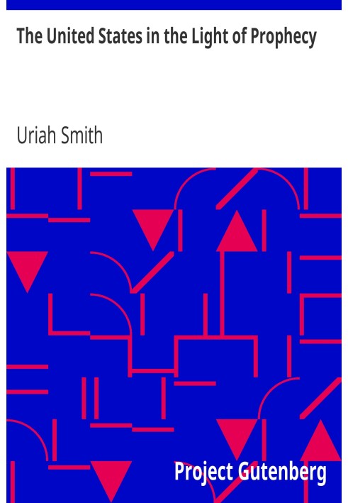 Сполучені Штати у світлі пророцтва або пояснення Одкр. 13:11-17