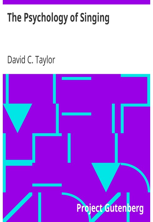 The Psychology of Singing A Rational Method of Voice Culture Based on a Scientific Analysis of All Systems, Ancient and Modern