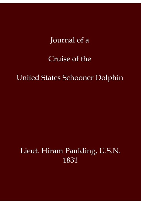 Журнал круїзу американської шхуни Dolphin серед островів Тихого океану; і візит до Малгрейвських островів у погоні за повстанцям