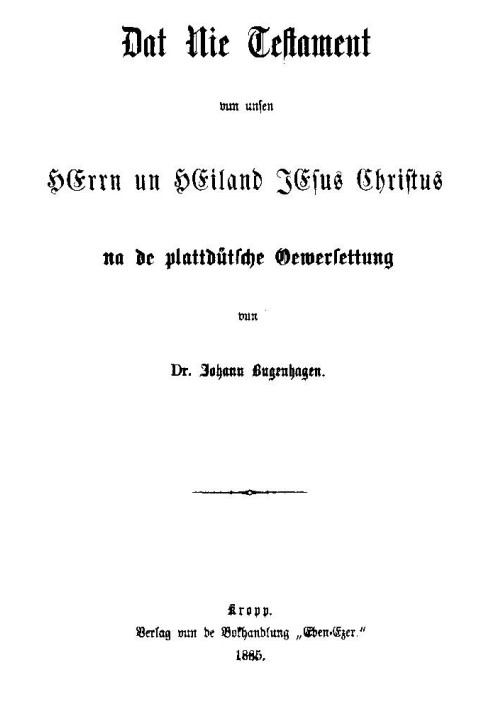 There is never a testament of our Lord and Savior Jesus Christ in the Plattdütsche Oeversettung of Dr. Johann Bugenhagen