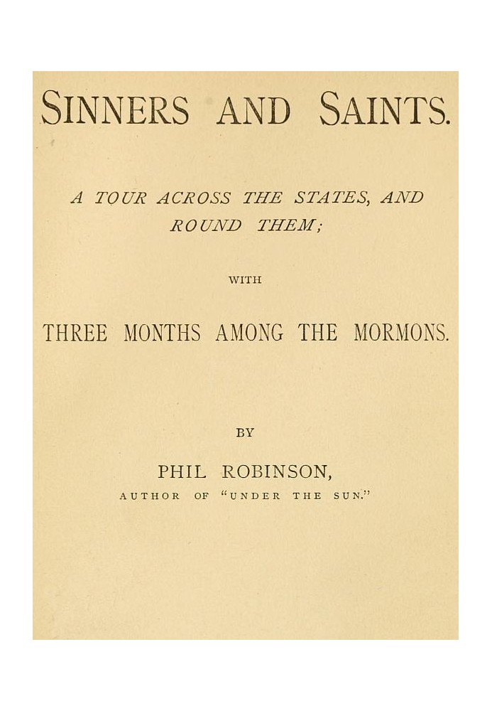 Sinners and Saints A Tour Across the States and Round Them, with Three Months Among the Mormons