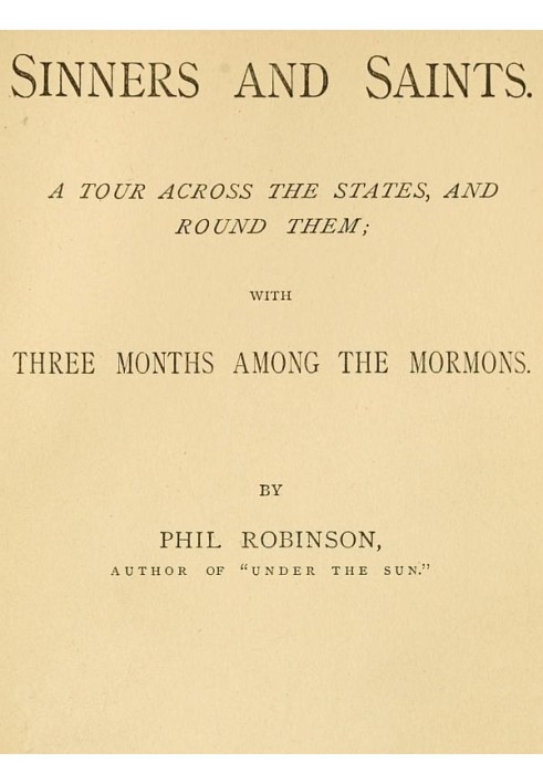 Sinners and Saints A Tour Across the States and Round Them, with Three Months Among the Mormons