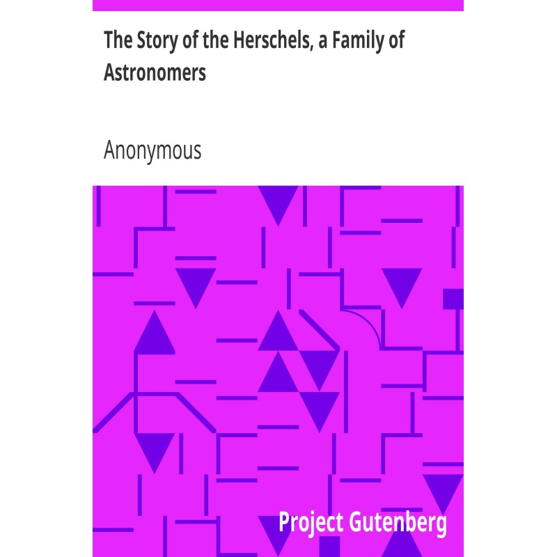 The Story of the Herschels,...