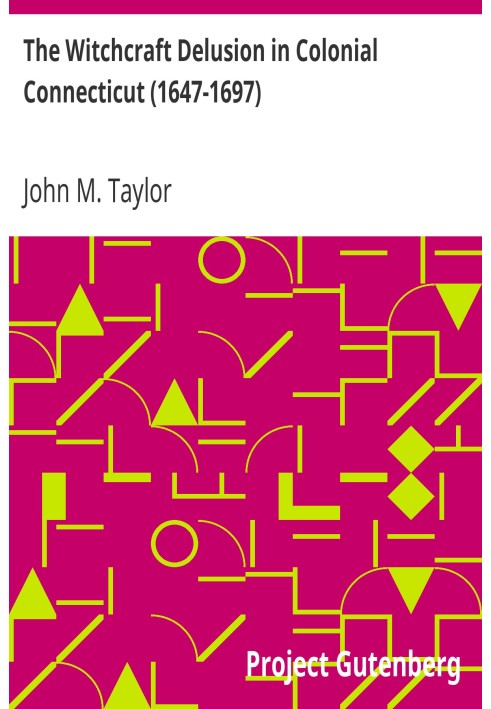 The Witchcraft Delusion in Colonial Connecticut (1647-1697)
