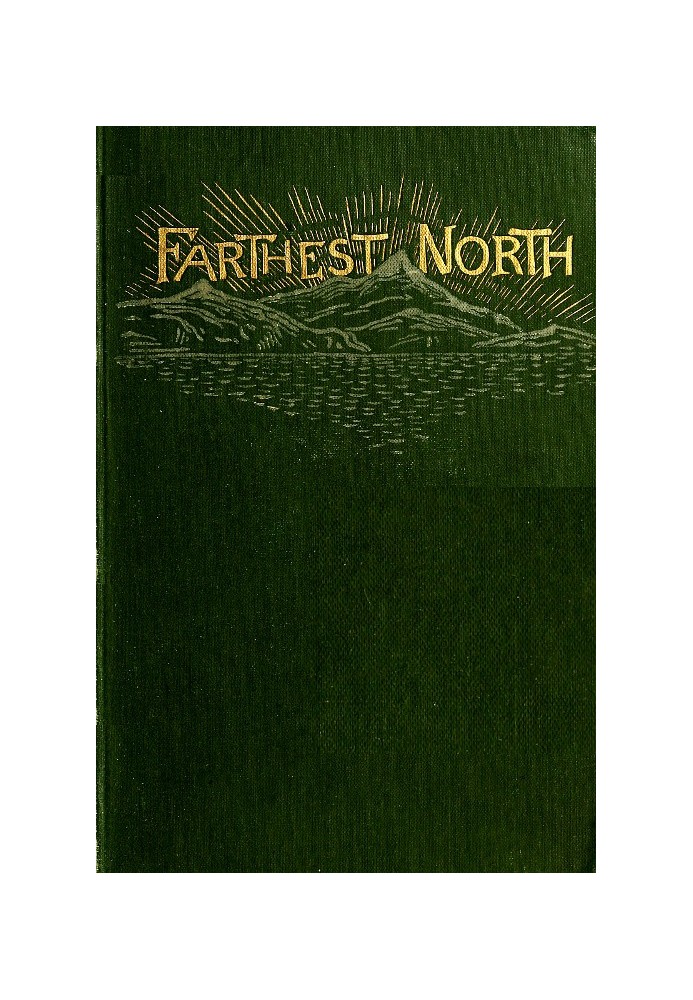 Farthest North The Life and Explorations of Lieutenant James Booth Lockwood, of the Greely Arctic Expedition