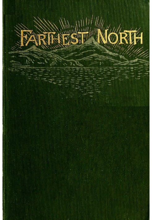 Farthest North The Life and Explorations of Lieutenant James Booth Lockwood, of the Greely Arctic Expedition