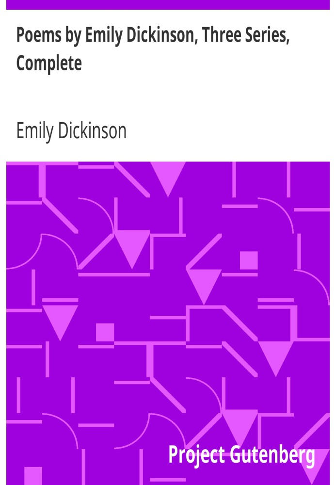 Poems by Emily Dickinson, Three Series, Complete